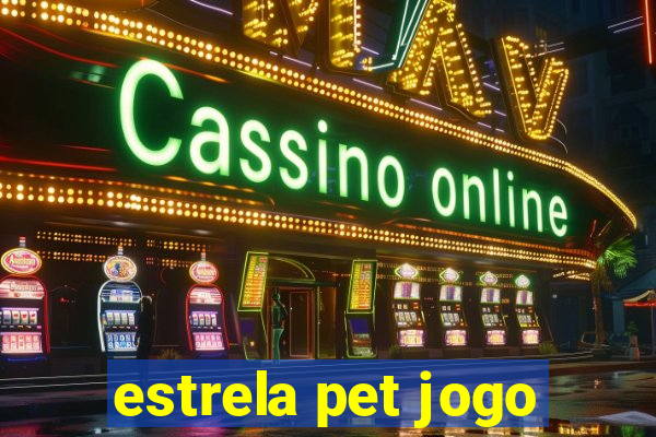 estrela pet jogo